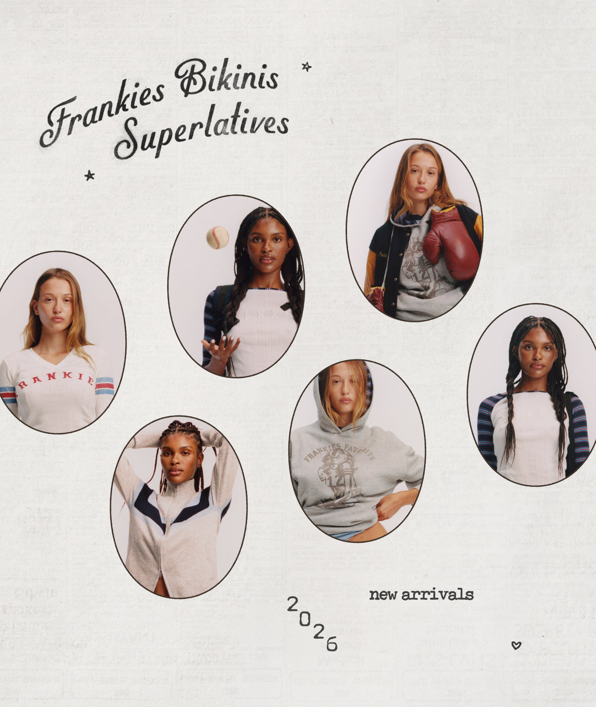 A fashion magazine cover or catalog page titled 'Frankies Bikinis Superlatives' with multiple oval portraits of models wearing white tops and various colored bottoms, plus the text 'new arrivals 2026' on a light textured background.
